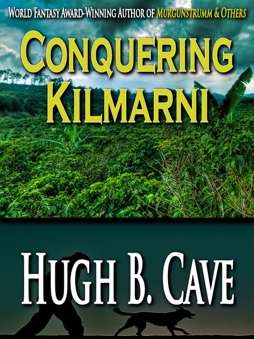 Title details for Conquering Kilmarni by Hugh B. Cave - Available